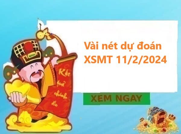 Vài nét dự đoán XSMT 11/2/2024