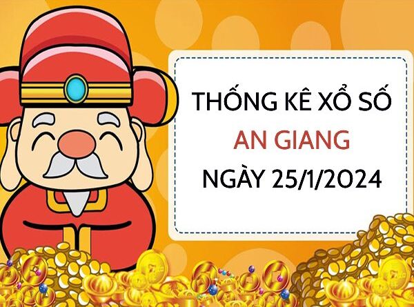 Thống kê xổ số An Giang ngày 25/1/2024 hôm nay thứ 5