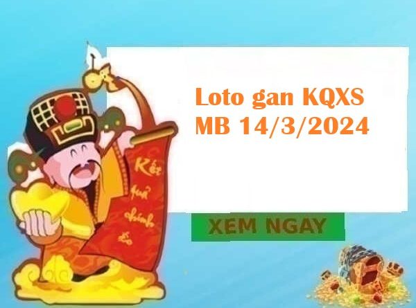 Loto gan KQXS miền Bắc 14/3/2024