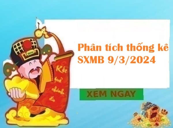 Phân tích thống kê SXMB 9/3/2024