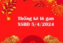 Thống kê lô gan XSBD 5/4/2024 hôm nay