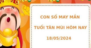 Con số may mắn tuổi Tân Mùi hôm nay 18/5/2024 dễ ăn