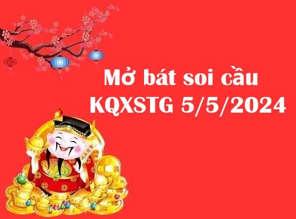 Mở bát thống kê KQXSTG 5/5/2024