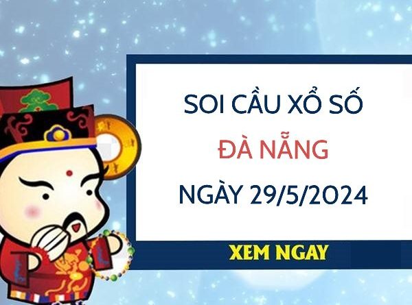 Thống kê xổ số Đà Nẵng ngày 29/5/2024 thứ 4 hôm nay