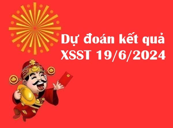 Dự đoán kết quả xổ số Sóc Trăng 19/6/2024