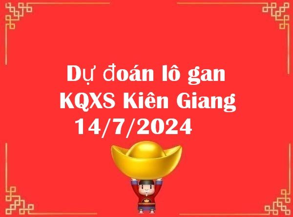 Dự đoán lô gan KQXS Kiên Giang 14/7/2024