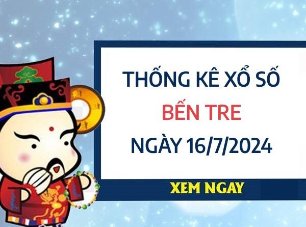 Thống kê xổ số Bến Tre ngày 16/7/2024 thứ 3 hôm nay