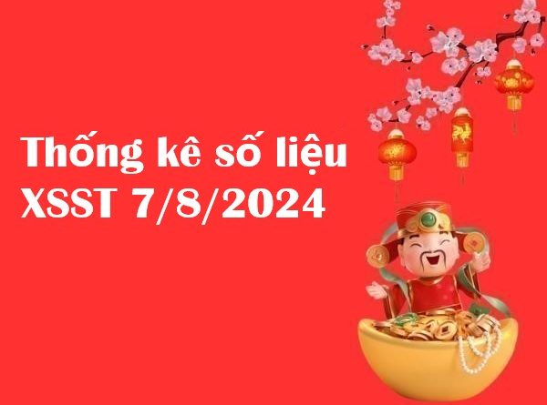 Thống kê số liệu XSST 7/8/2024