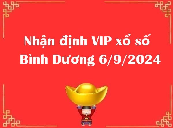 Nhận định VIP xổ số Bình Dương 6/9/2024