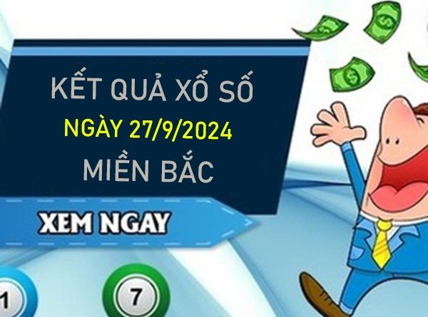 Số đẹp KQXSMB 27/9/2024 thứ 6 chốt bao lô 2 số