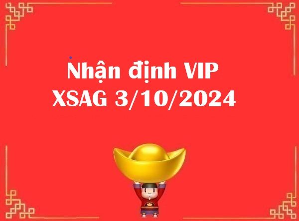 Nhận định VIP XSAG 3/10/2024