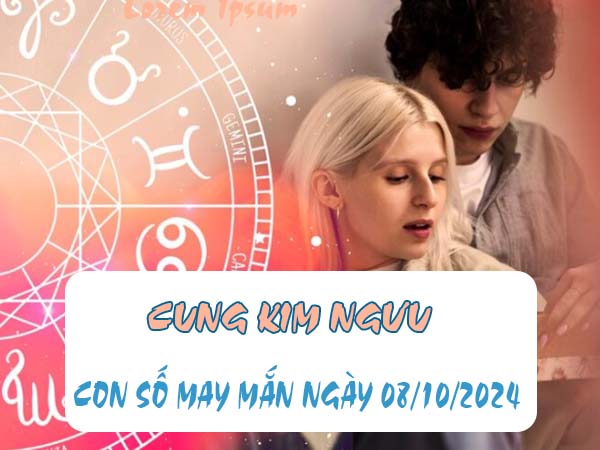 Phân tích con số may mắn cung Kim Ngưu ngày 8/10/2024