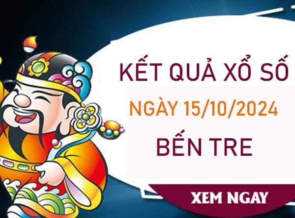 Nhận định XSBT 15/10/2024 số đẹp trúng thưởng giải tám