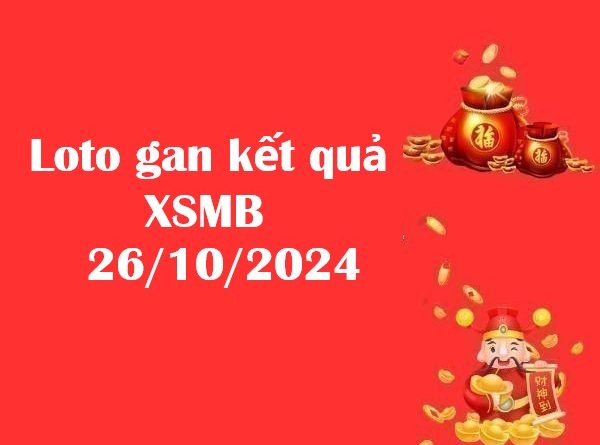 Loto gan kết quả XSMB 26/10/2024