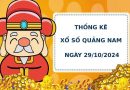 Thống kê phân tích xổ số Quảng Nam 29/10/2024 hôm nay dễ trúng