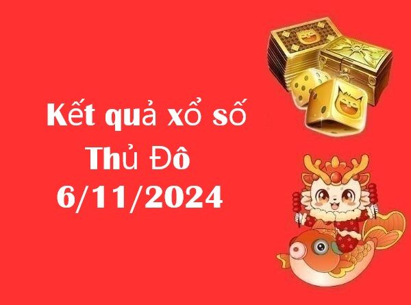 Kết quả xổ số Thủ Đô 6/11/2024